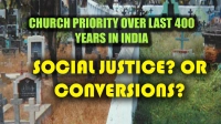Church Priority over Last 400 Years in India: Social Justice or Conversions?